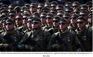 Ukraine ikeneye abasirikare bashya 500,000 ngo ikomeze guhangana n'Uburusiya