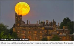 Ukwezi kwagaragaye bidasanzwe n'Ubwirakabiri bwakwo byashimishije abakunzi b'ikirere