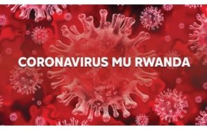 COVID-19:Abantu 55 banduye mu Rwanda abandi 98 barakira
