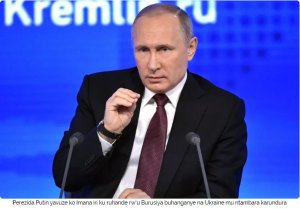 Putin yavuze ko Imana ishyigikiye u Burusiya mu ntambara bwagabye kuri Ukraine