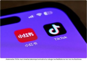 Abakoresha TikTok muri Amerika bari gushakira ku bwinshi ubuhungiro kuri RedNote